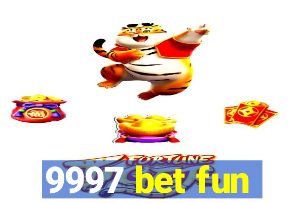 9997 bet fun