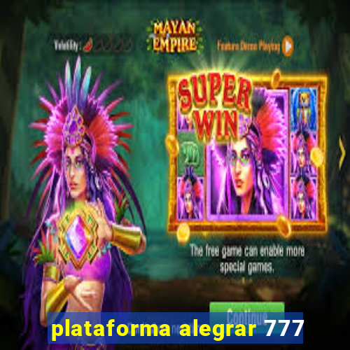 plataforma alegrar 777