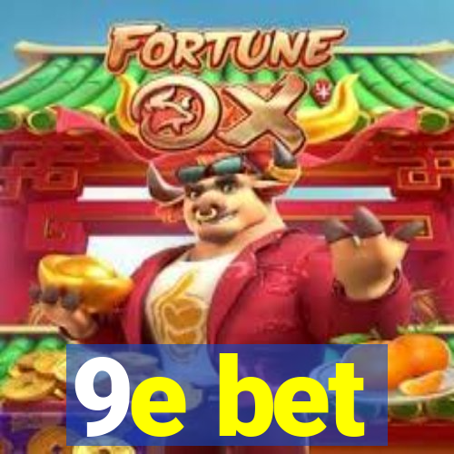 9e bet