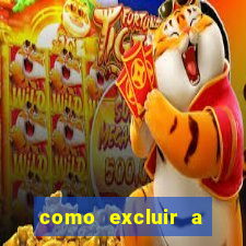 como excluir a conta do fortune tiger