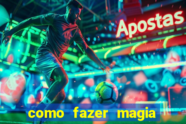 como fazer magia de fogo na vida real