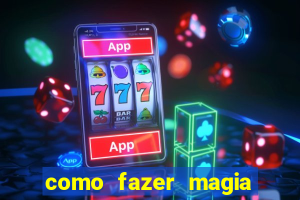 como fazer magia de fogo na vida real