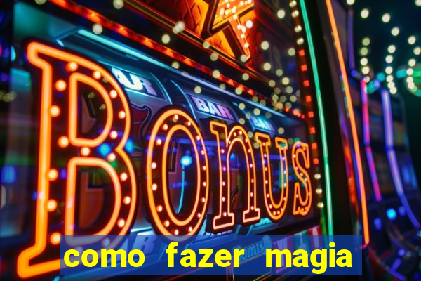 como fazer magia de fogo na vida real