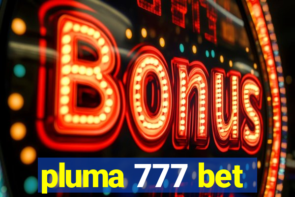 pluma 777 bet