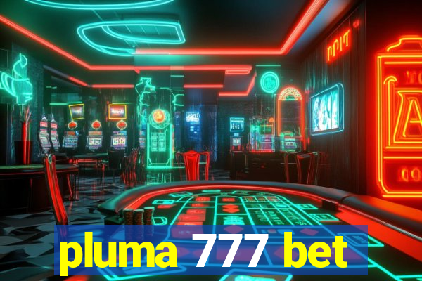 pluma 777 bet