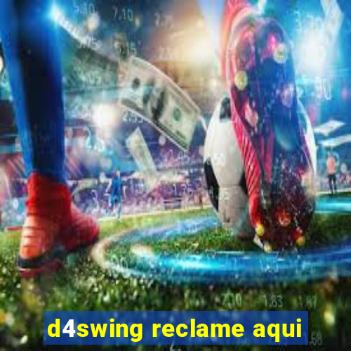 d4swing reclame aqui