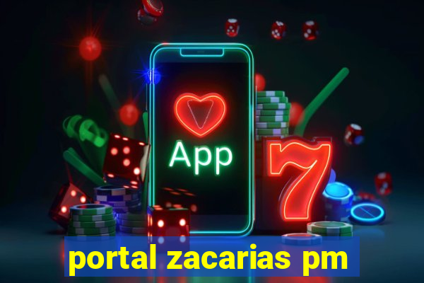 portal zacarias pm