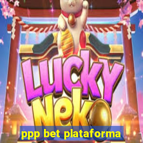 ppp bet plataforma