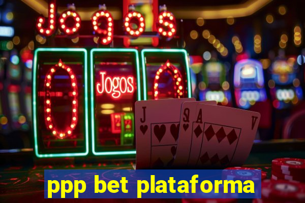 ppp bet plataforma