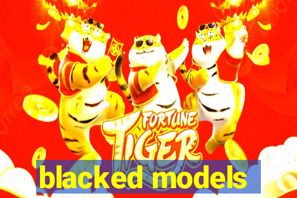 blacked models