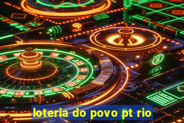 loteria do povo pt rio