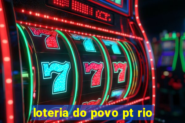 loteria do povo pt rio