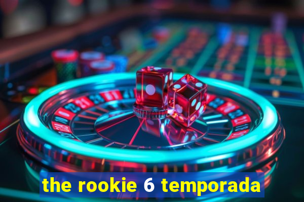 the rookie 6 temporada