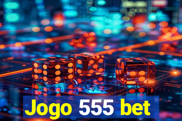 Jogo 555 bet