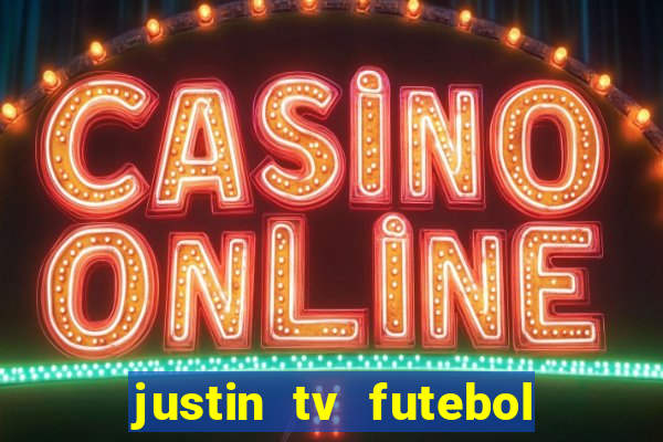 justin tv futebol ao vivo