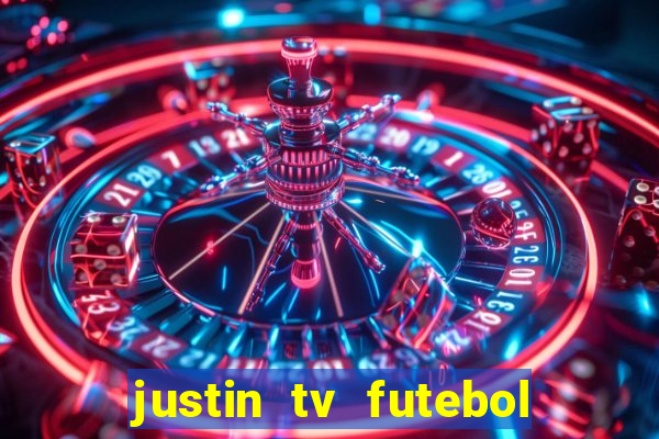 justin tv futebol ao vivo