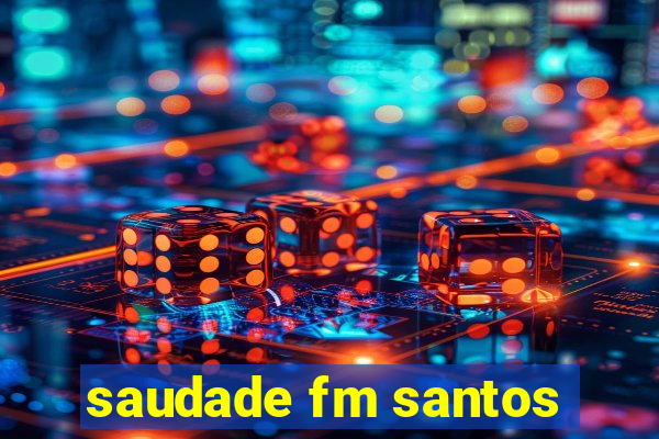 saudade fm santos