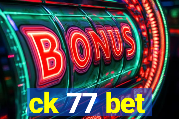 ck 77 bet