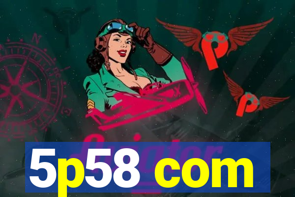 5p58 com