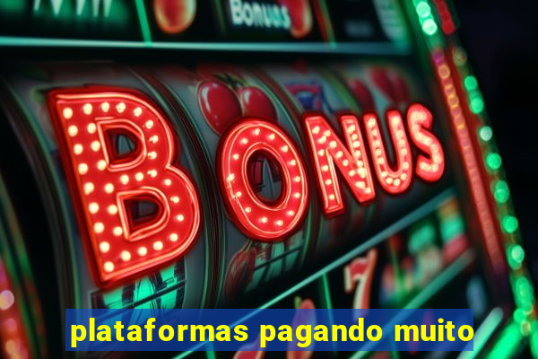 plataformas pagando muito