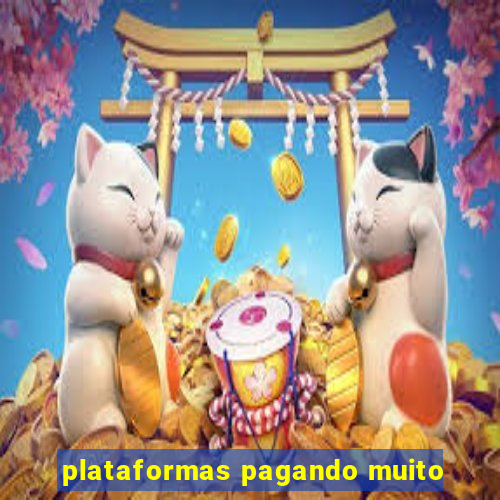 plataformas pagando muito