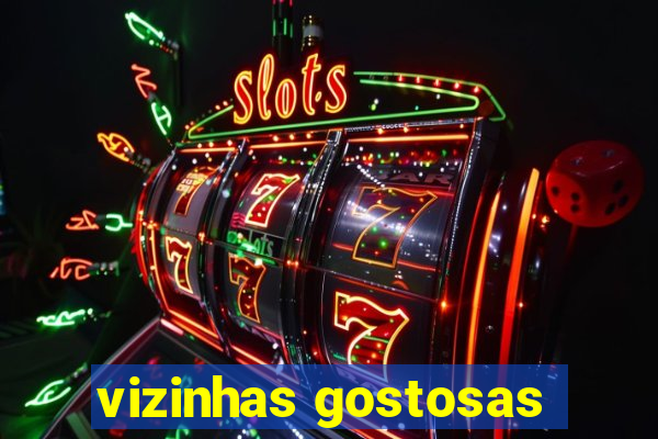 vizinhas gostosas