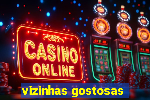 vizinhas gostosas