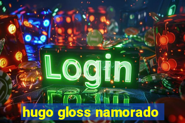 hugo gloss namorado