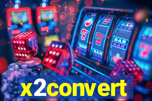 x2convert