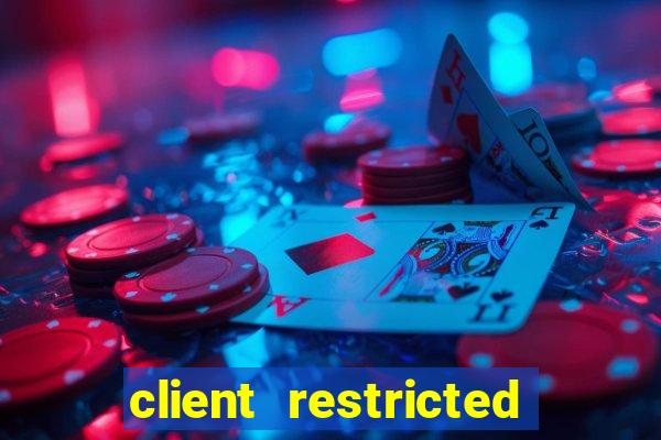 client restricted for action withdraw