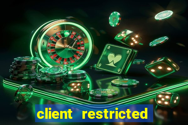 client restricted for action withdraw