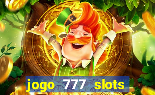 jogo 777 slots paga mesmo