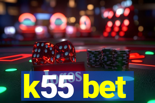 k55 bet