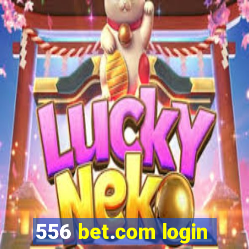 556 bet.com login