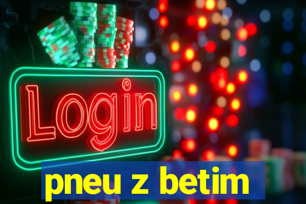 pneu z betim