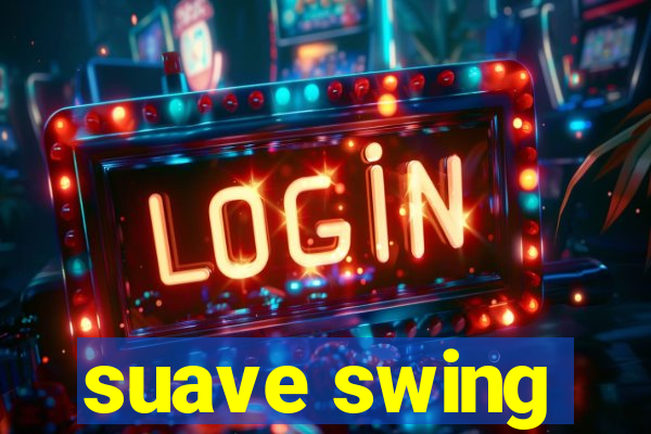 suave swing