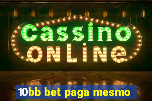 10bb bet paga mesmo