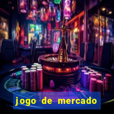 jogo de mercado dinheiro infinito