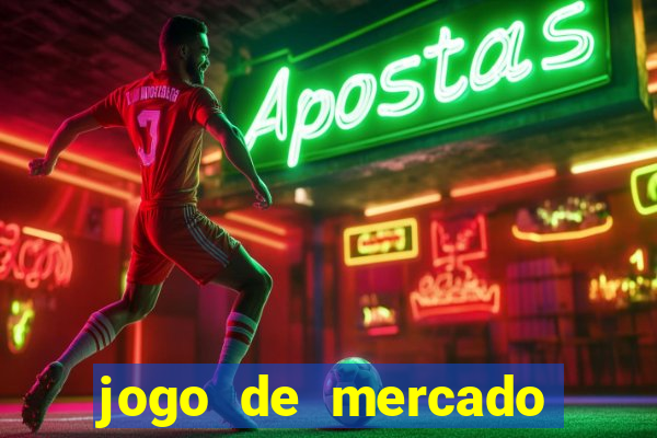 jogo de mercado dinheiro infinito