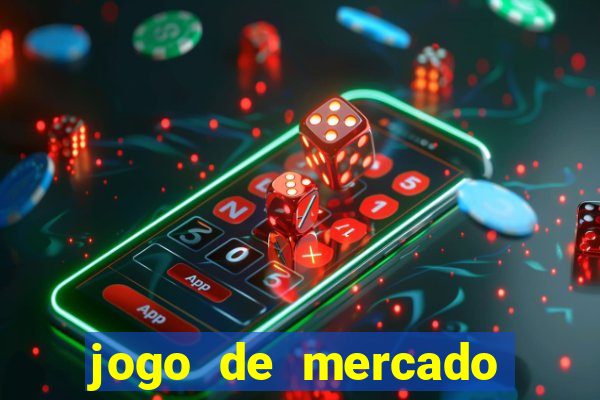 jogo de mercado dinheiro infinito