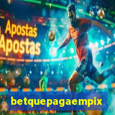 betquepagaempix