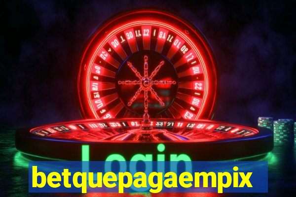 betquepagaempix