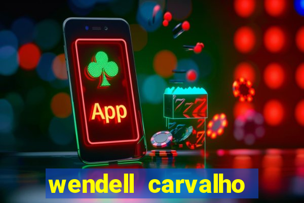 wendell carvalho reclame aqui