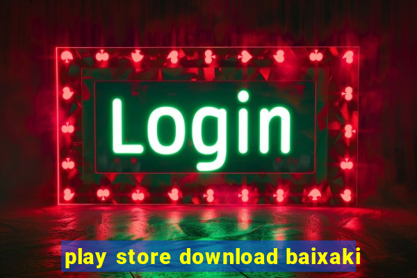 play store download baixaki