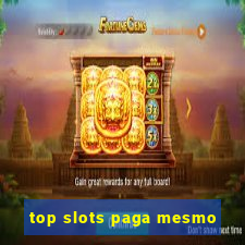 top slots paga mesmo