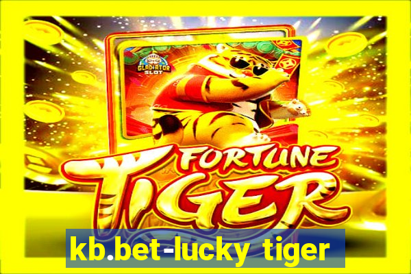 kb.bet-lucky tiger