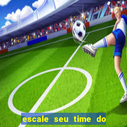 escale seu time do real madrid