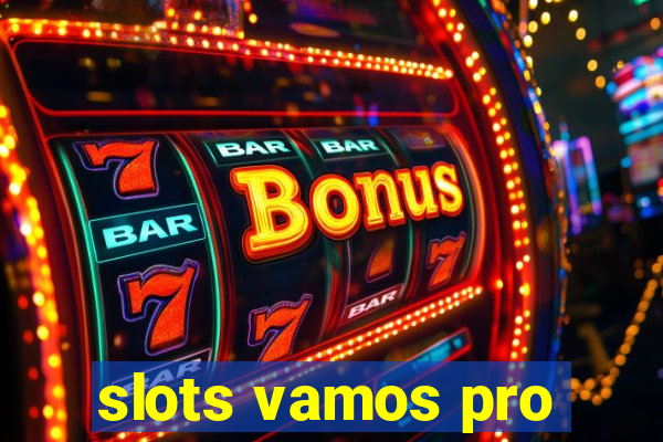 slots vamos pro