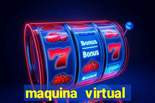 maquina virtual para jogar