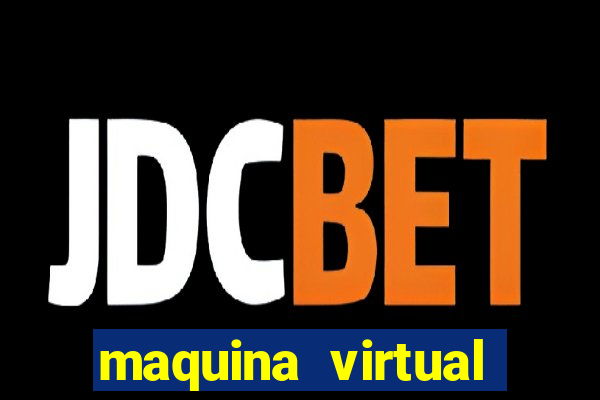 maquina virtual para jogar